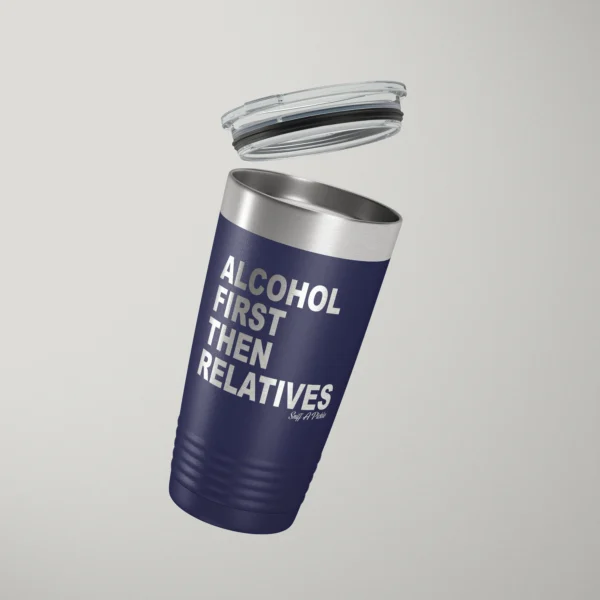 Alcohol First Then Relatives - Insulated Tumbler - Image 2